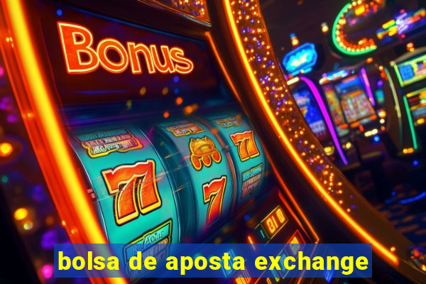 bolsa de aposta exchange